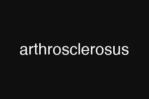 arthrosclerosus