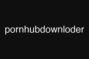 pornhubdownloder