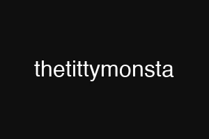 thetittymonsta