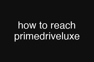 how to reach primedriveluxe