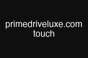 primedriveluxe.com touch