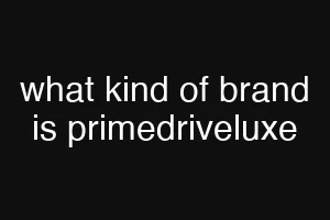 what kind of brand is primedriveluxe